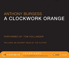 A Clockwork Orange written by Anthony Burgess performed by Tom Hollander on CD (Unabridged)